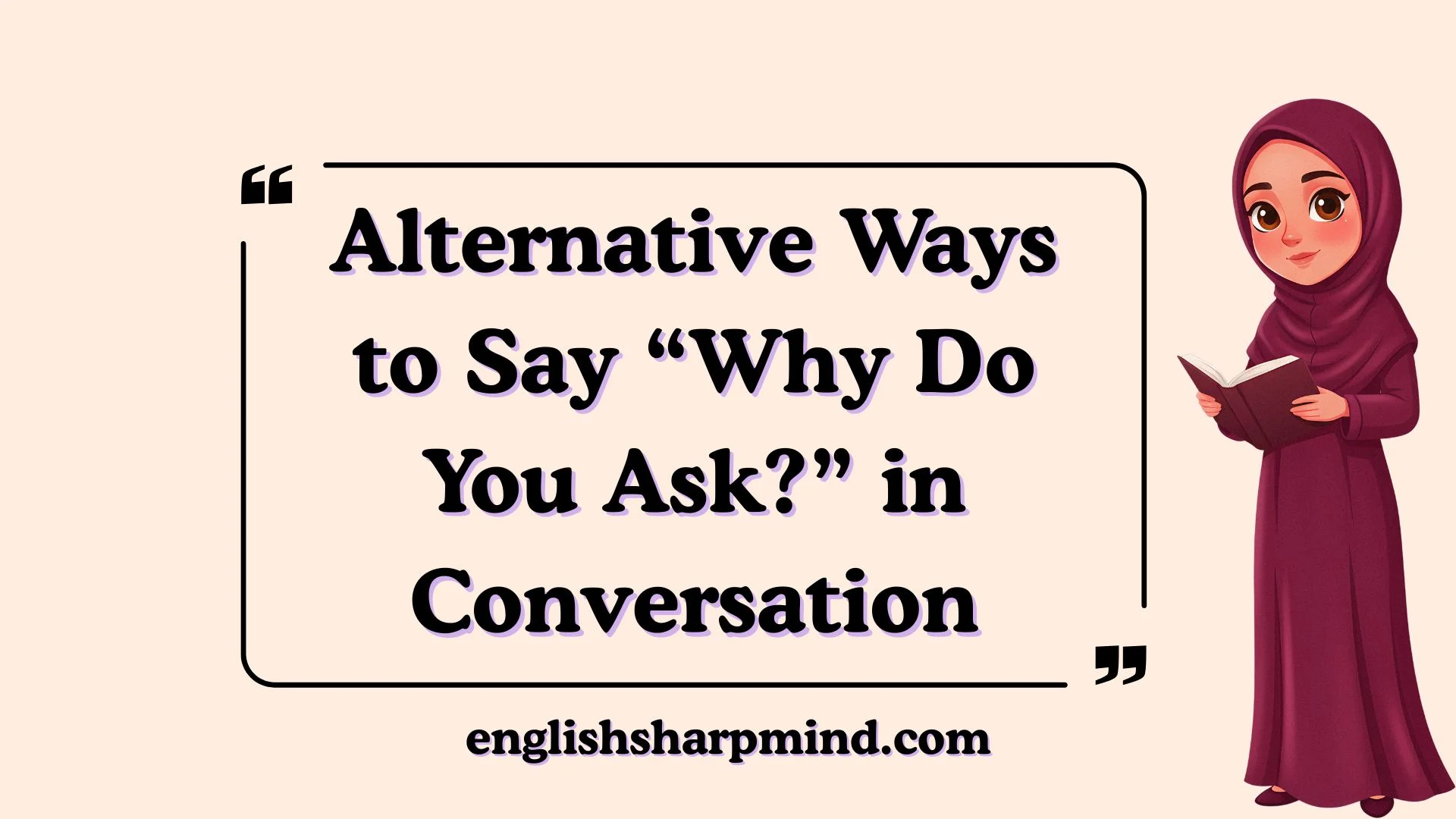 Alternative Ways to Say “Why Do You Ask?” in Conversation