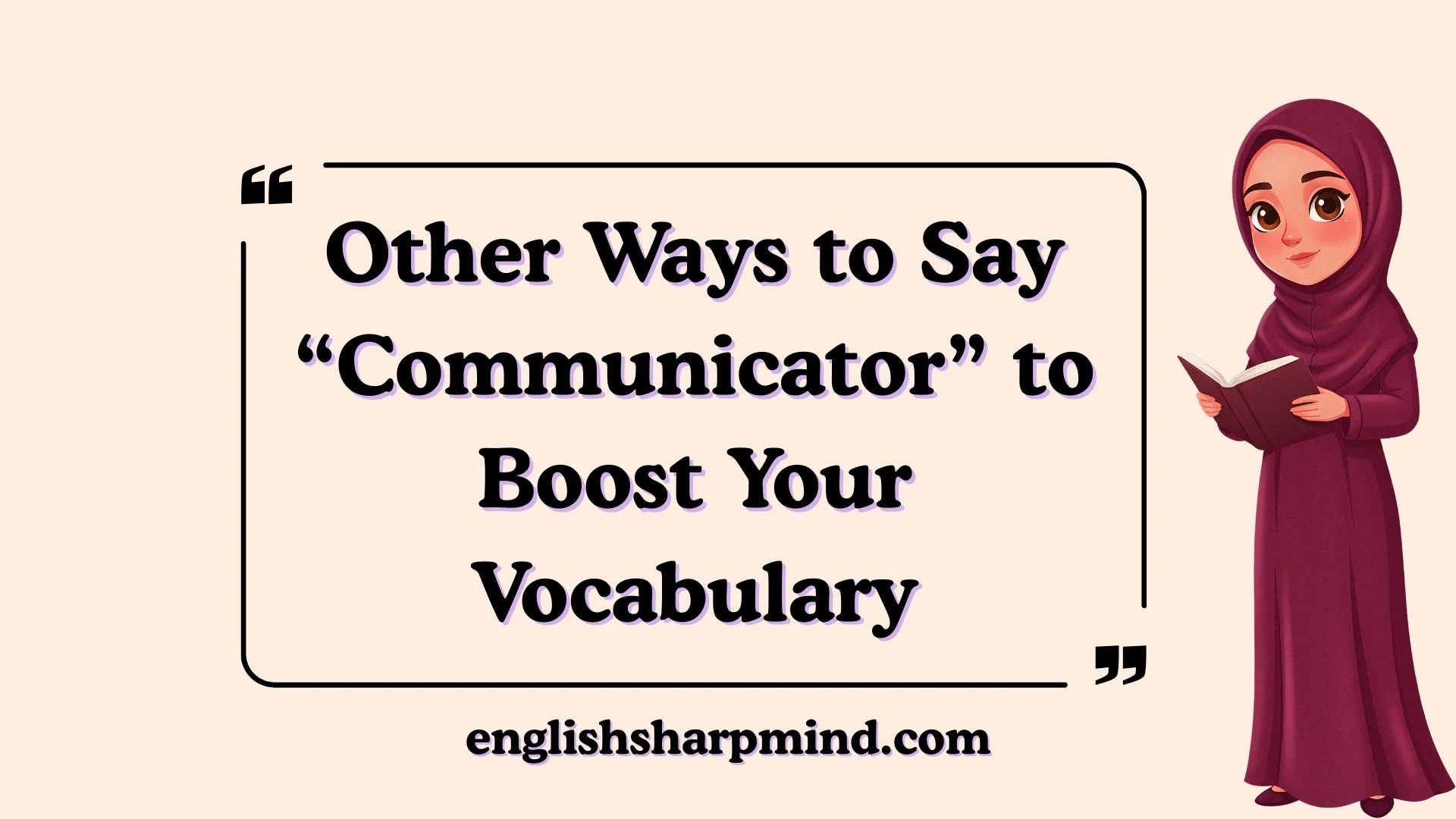 Other Ways to Say “Communicator” to Boost Your Vocabulary