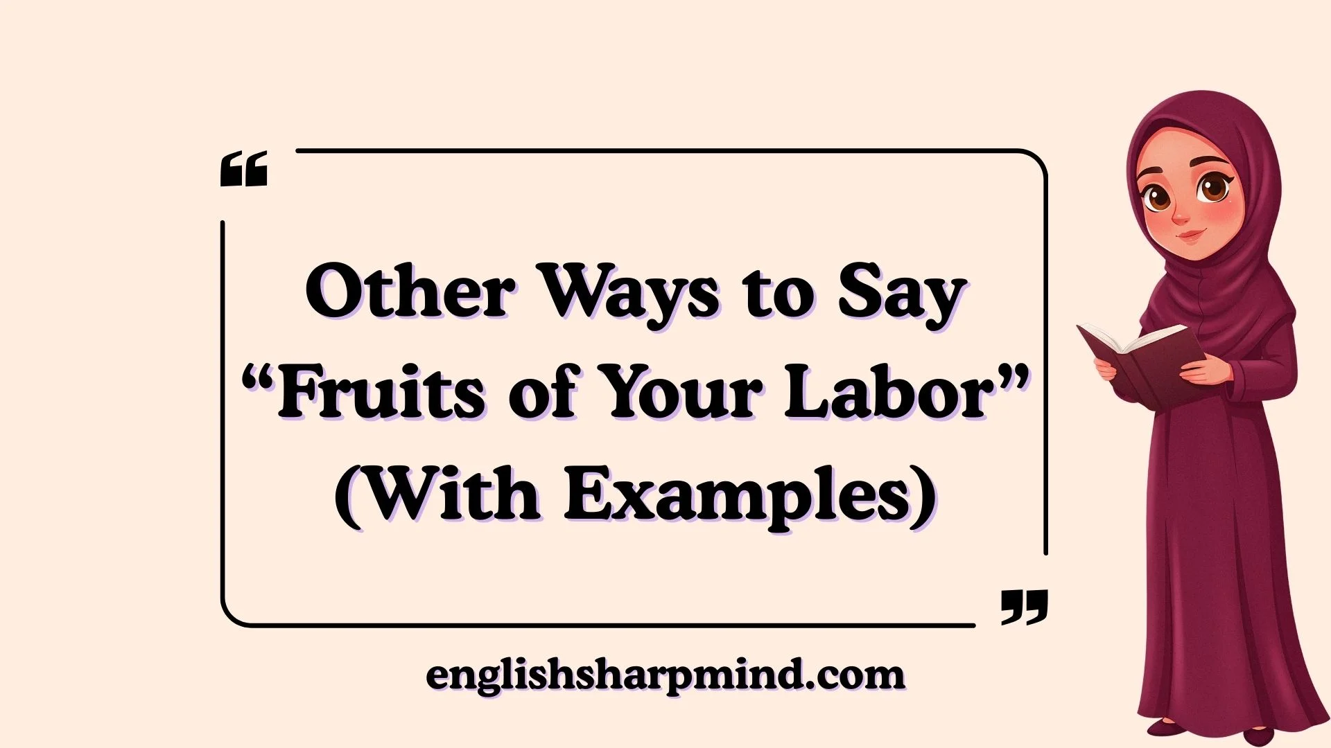 Other Ways to Say “Fruits of Your Labor” (With Examples)
