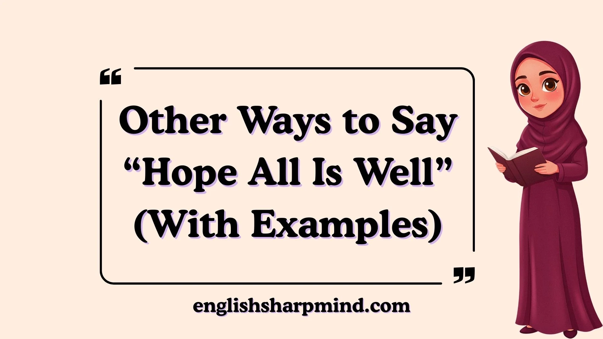 Other Ways to Say “Hope All Is Well” (With Examples)