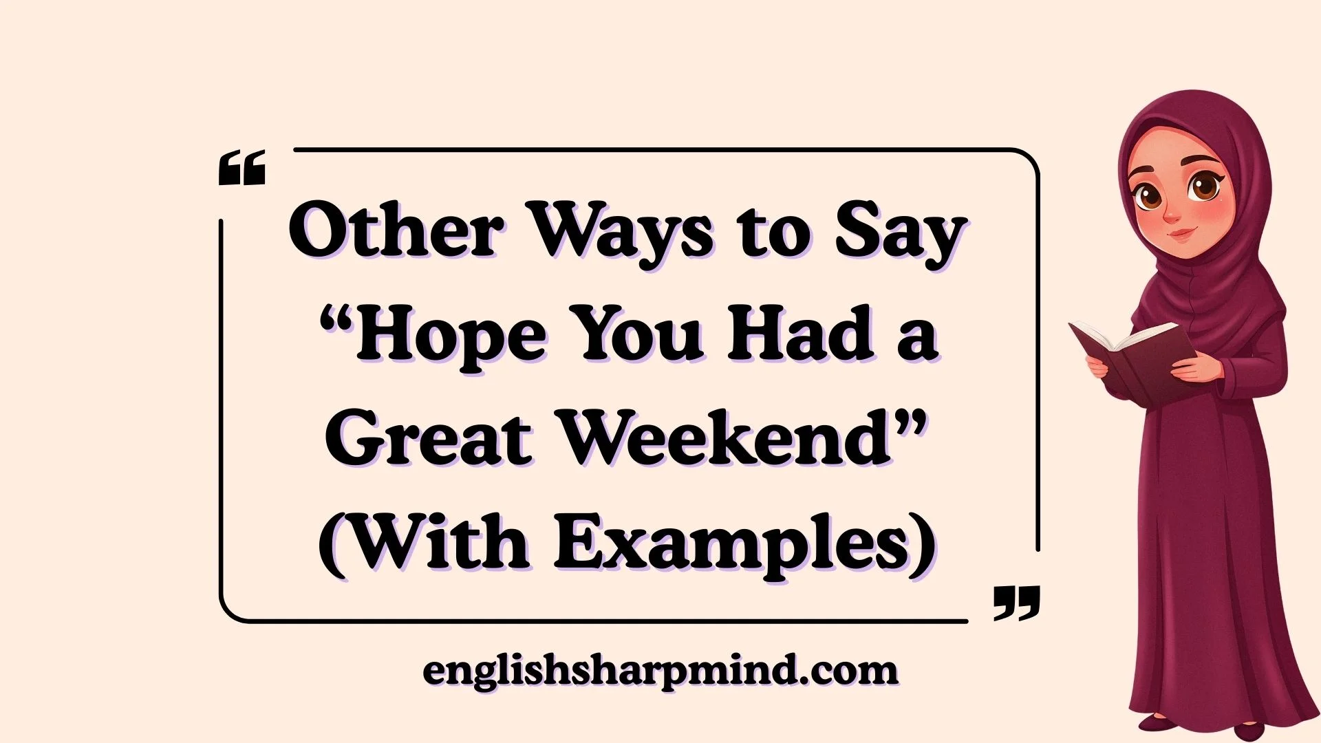 Other Ways to Say “Hope You Had a Great Weekend” (With Examples)