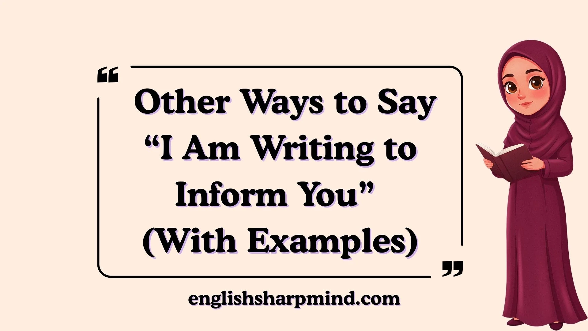 Other Ways to Say “I Am Writing to Inform You” (With Examples)