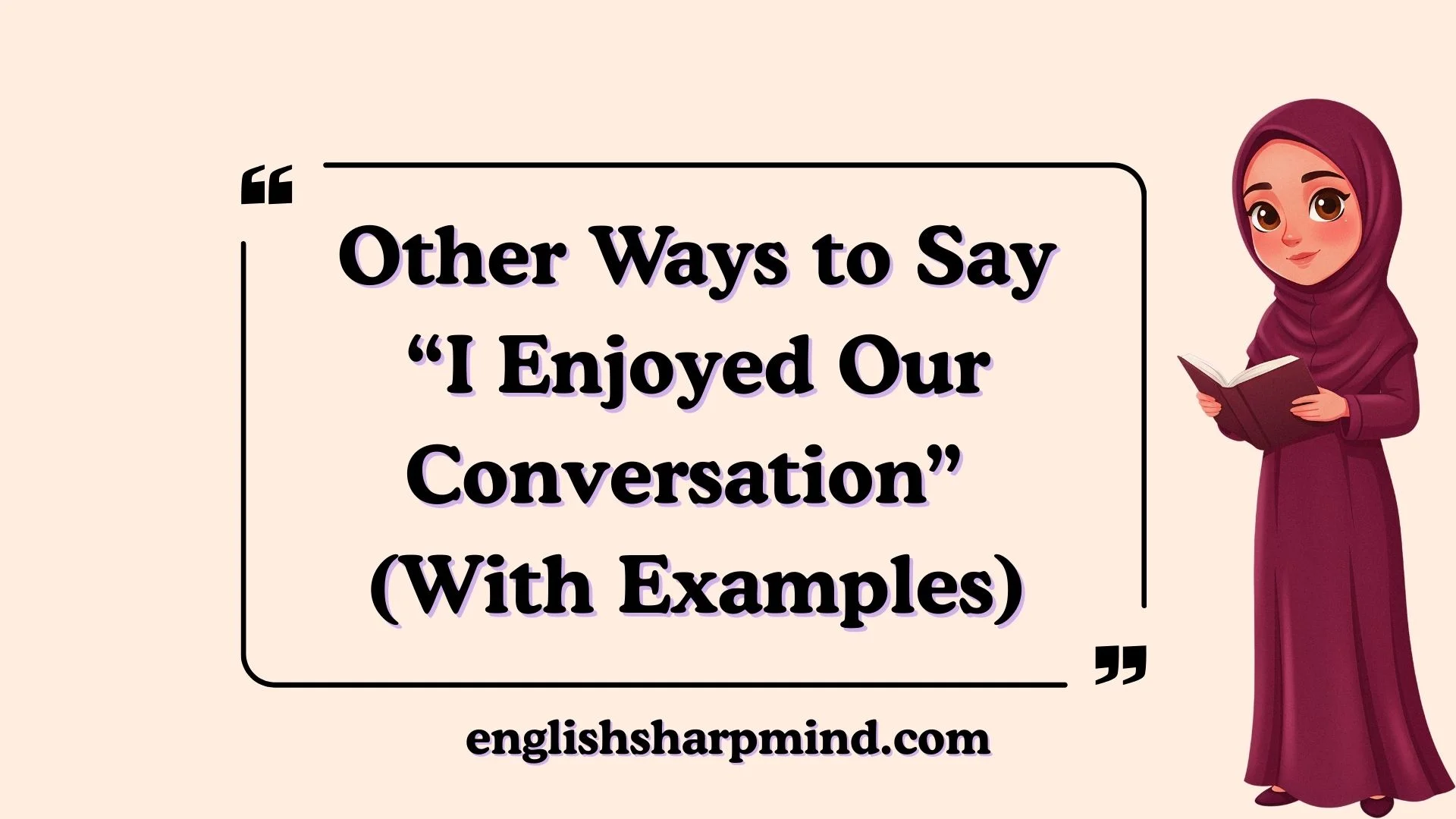 Other Ways to Say “I Enjoyed Our Conversation” (With Examples)