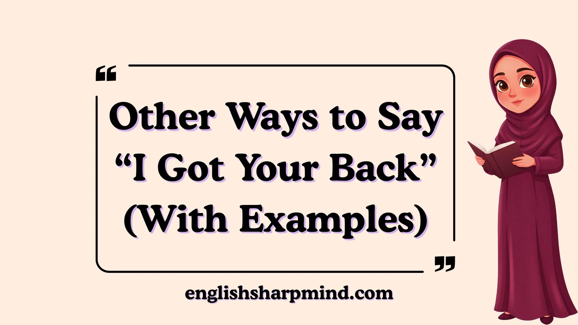 Other Ways to Say “I Got Your Back” (With Examples)