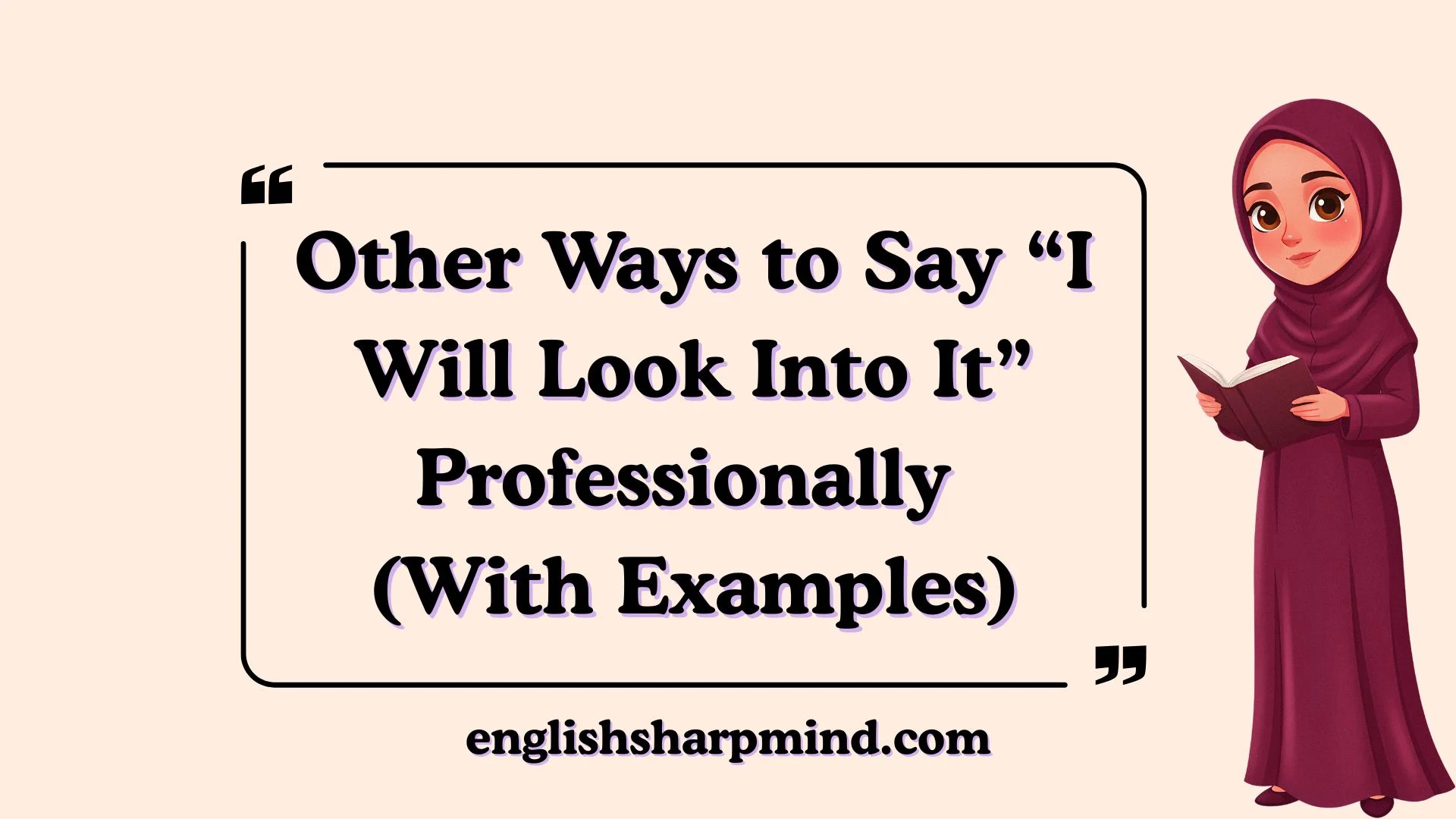 Other Ways to Say “I Will Look Into It” Professionally (With Examples)