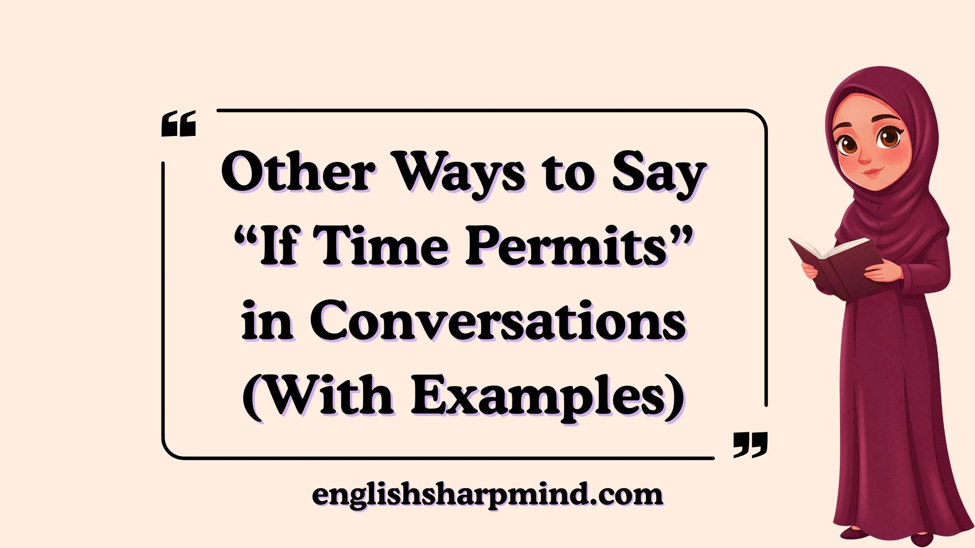 Other Ways to Say “If Time Permits” in Conversations (With Examples)