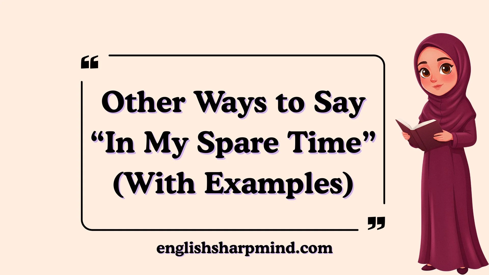 Other Ways to Say “In My Spare Time” (With Examples)