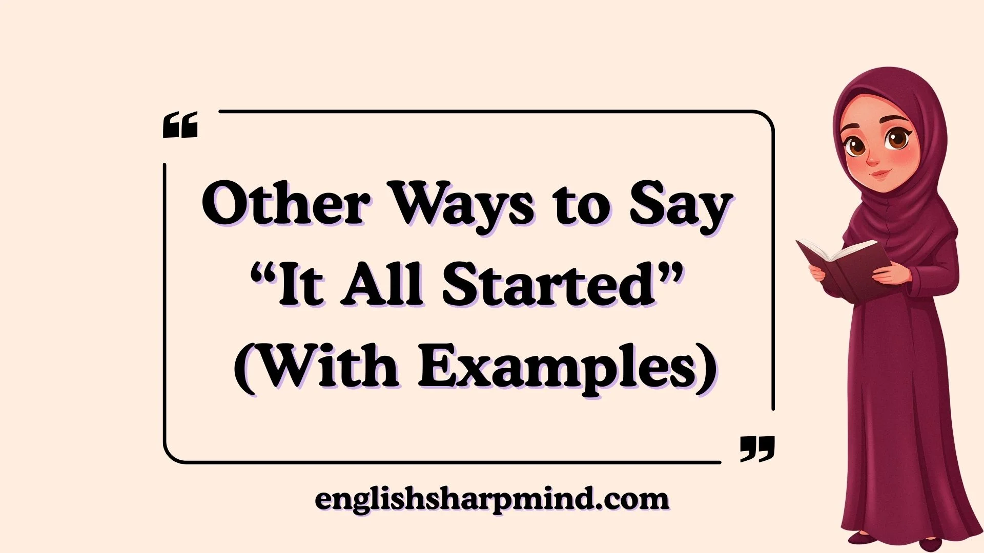 Other Ways to Say “It All Started” (With Examples)