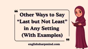 Other Ways to Say “Last but Not Least” in Any Setting (With Examples)