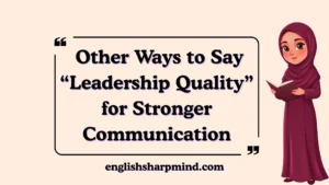 Other Ways to Say “Leadership Quality” for Stronger Communication