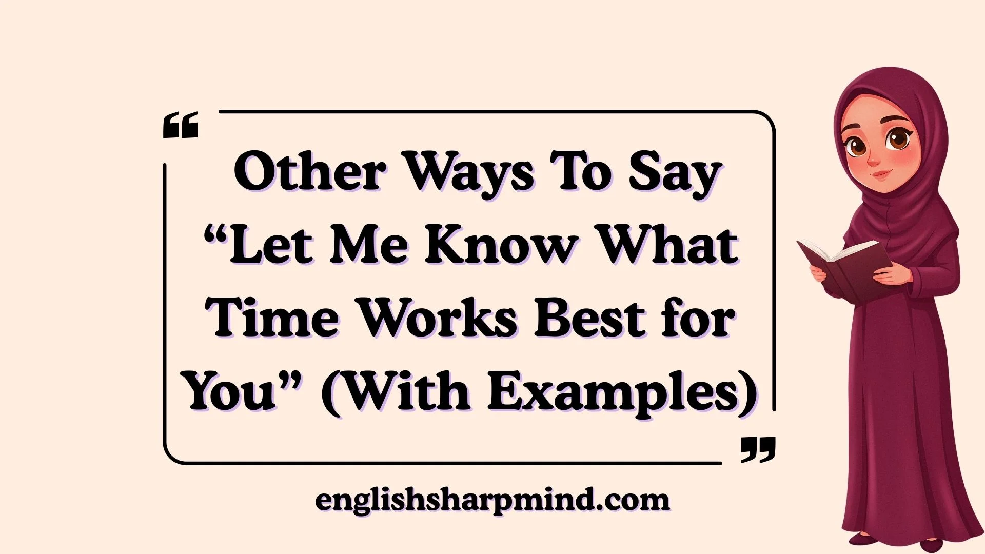 30 Other Ways To Say “Let Me Know What Time Works Best for You” (With Examples)