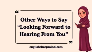 Other Ways to Say “Looking Forward to Hearing From You”