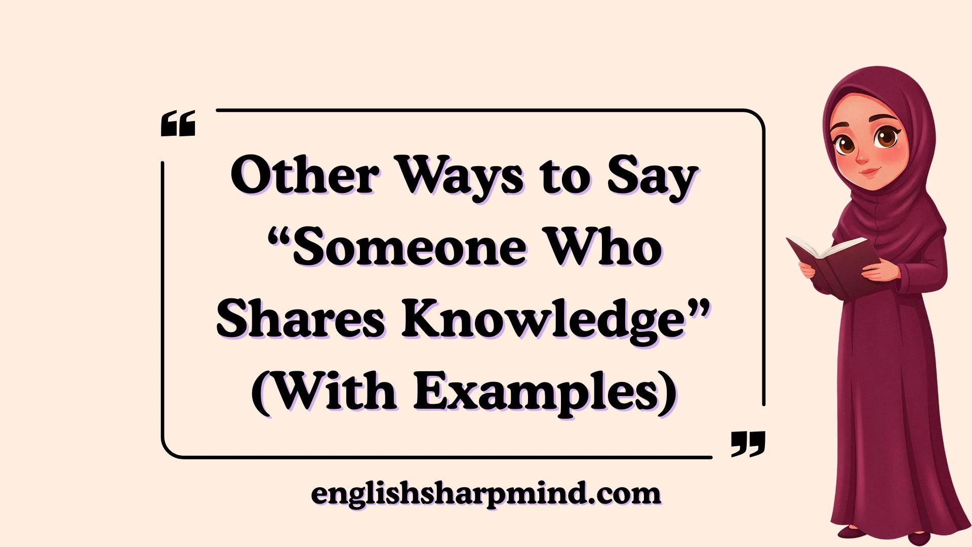 Other Ways to Say “Someone Who Shares Knowledge” (With Examples)