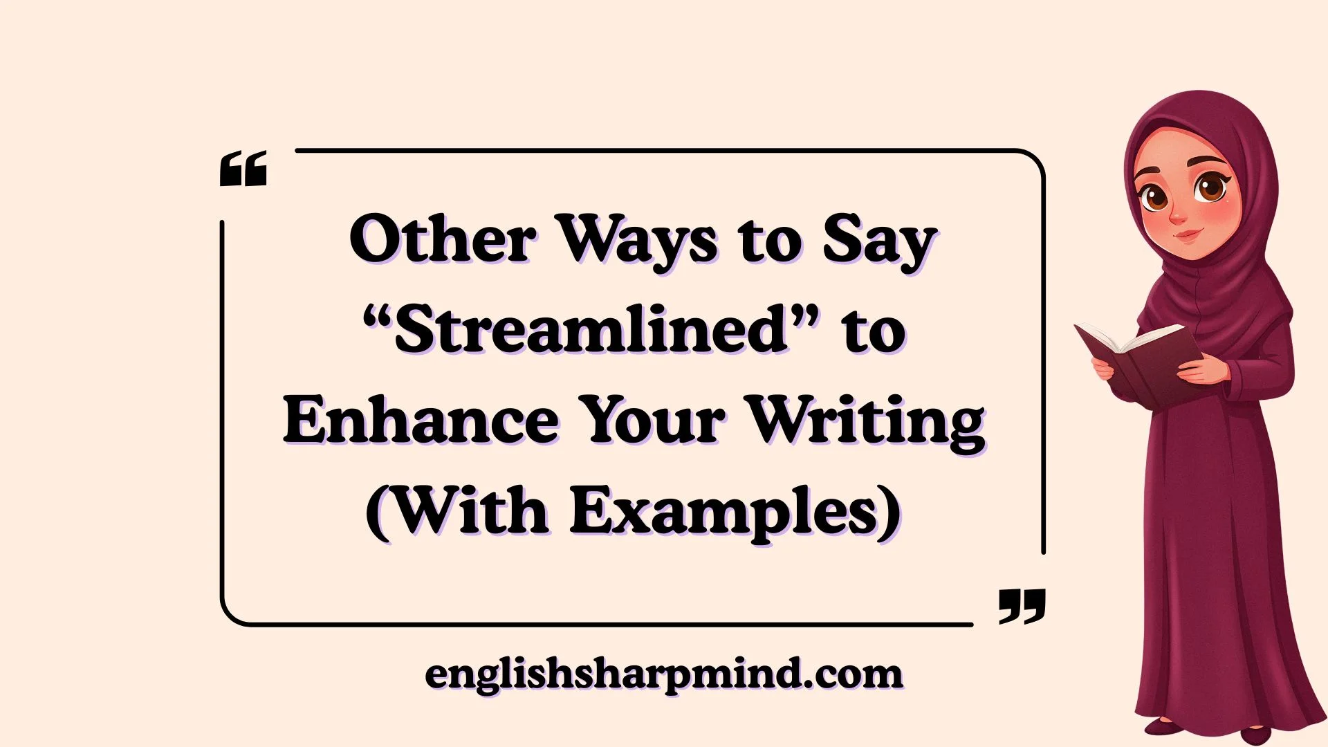 Other Ways to Say “Streamlined” to Enhance Your Writing (With Examples)