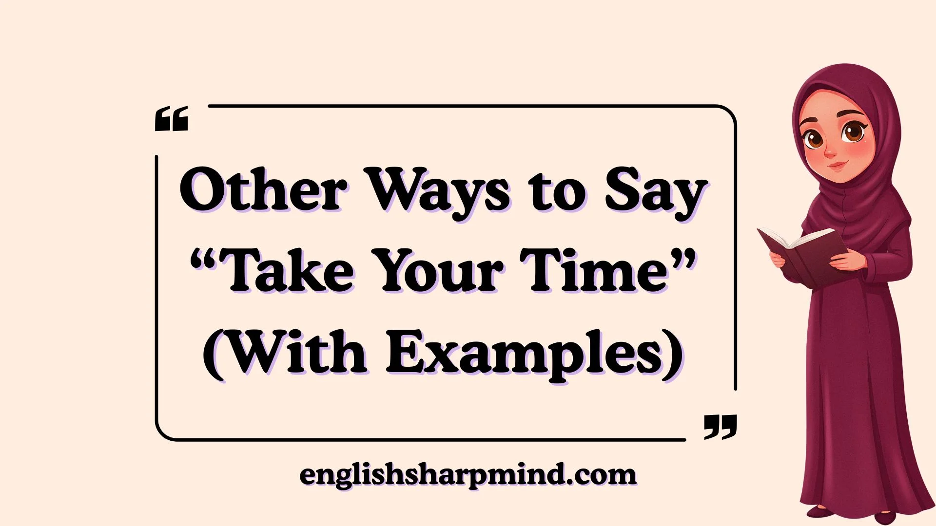 Other Ways to Say “Take Your Time” (With Examples)