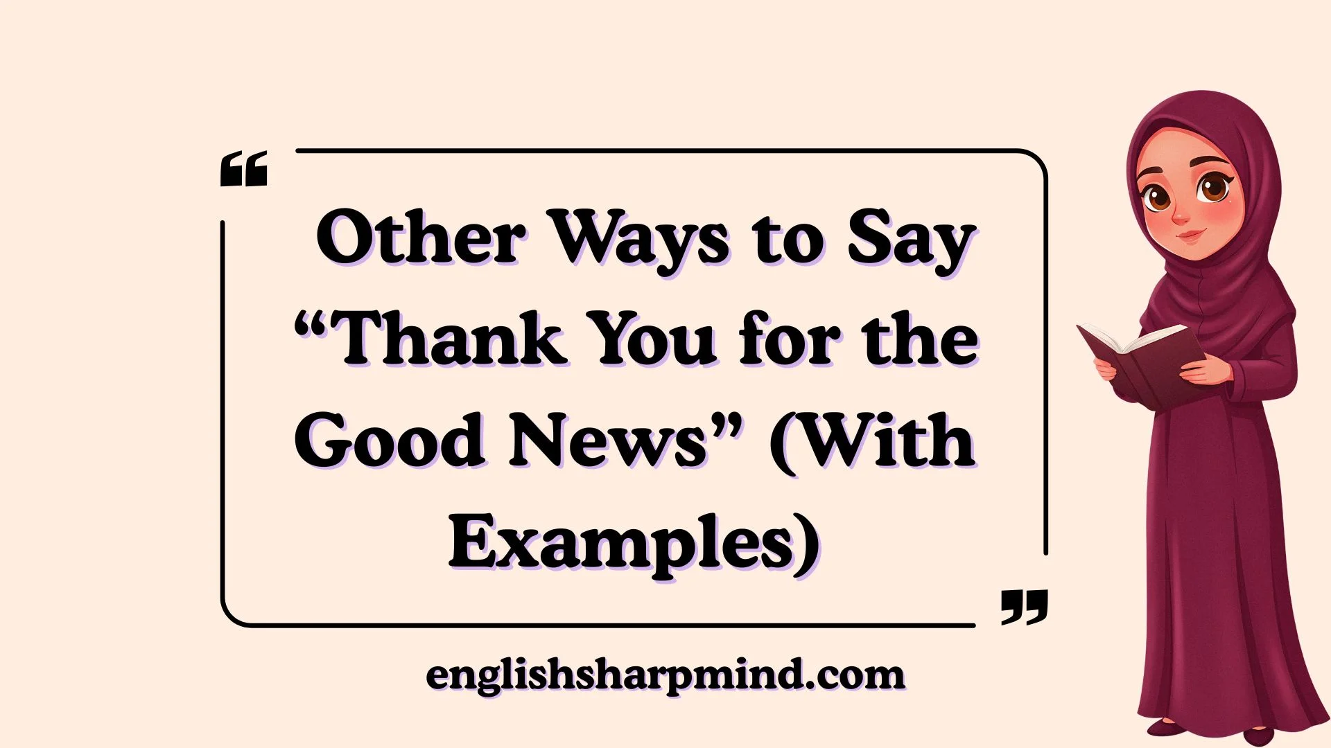 Other Ways to Say “Thank You for the Good News” (With Examples)