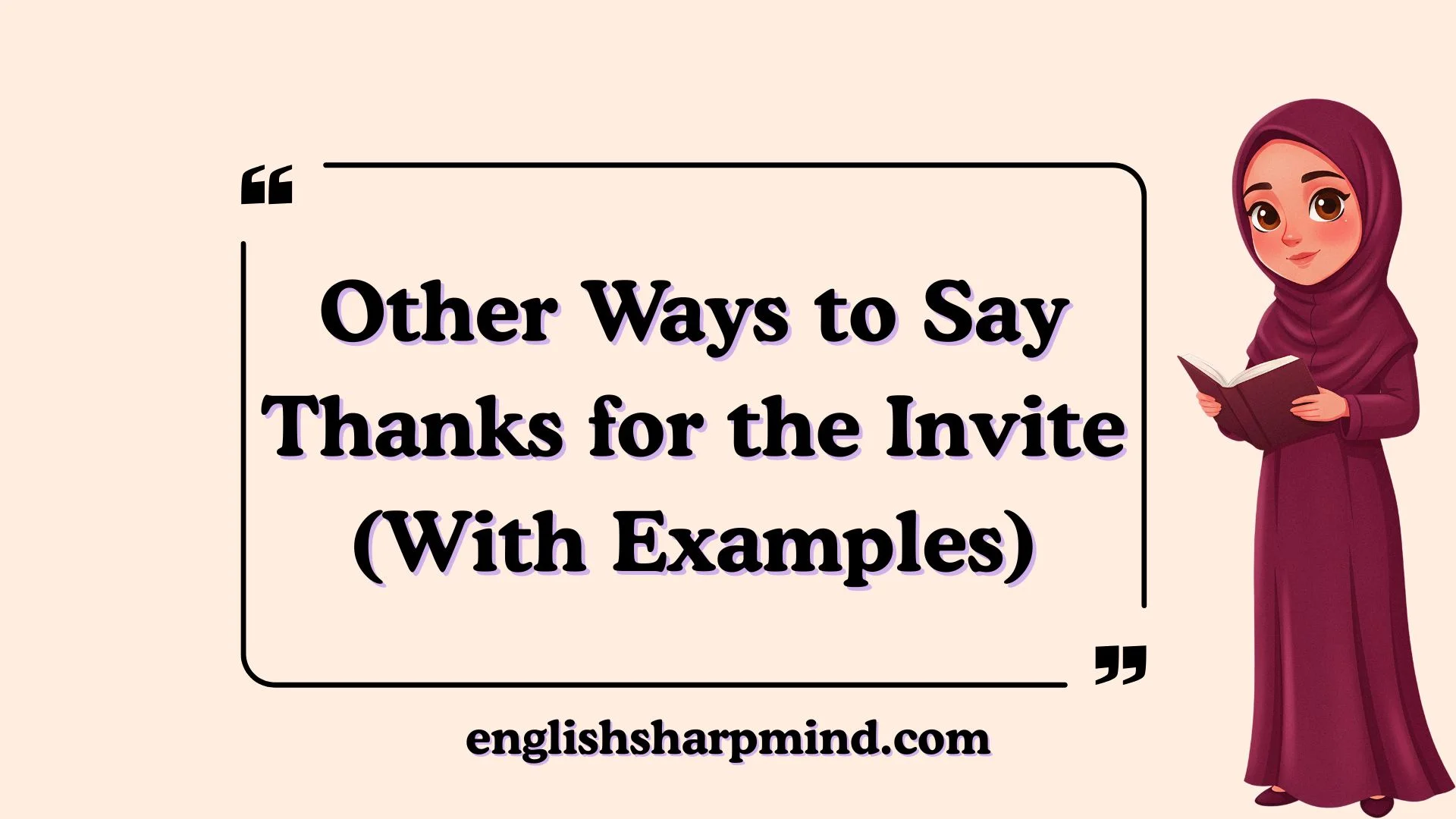 Other Ways to Say Thanks for the Invite (With Examples)