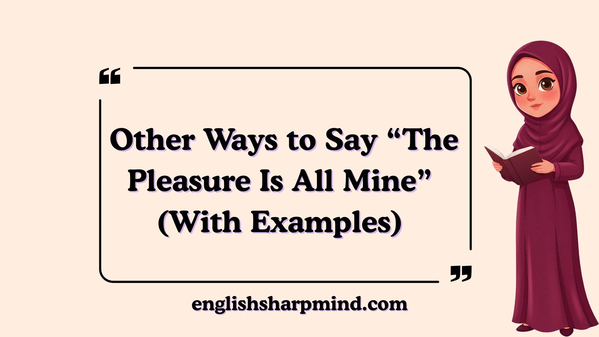 Other Ways to Say “The Pleasure Is All Mine” (With Examples)