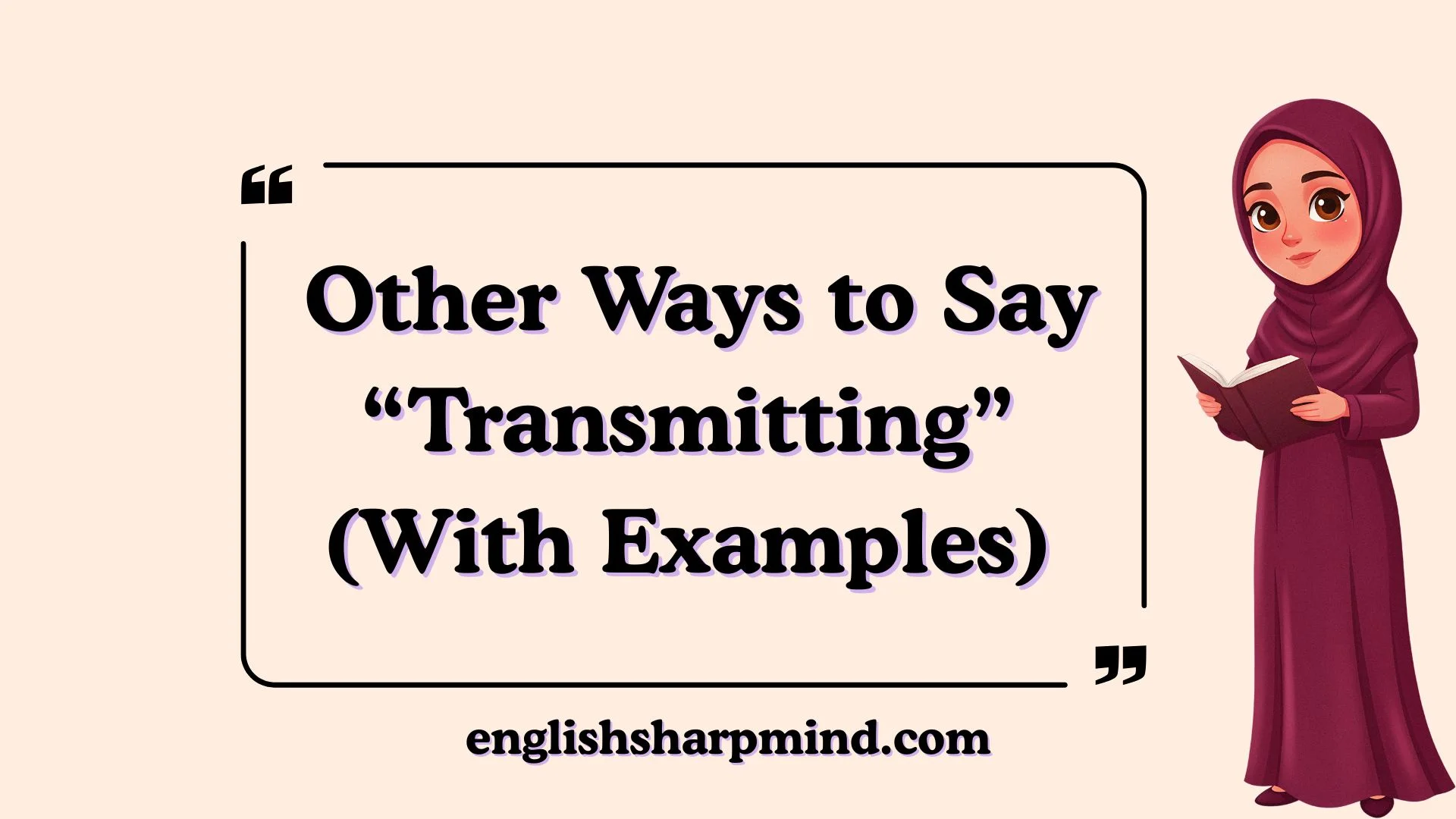 Other Ways to Say “Transmitting” (With Examples)