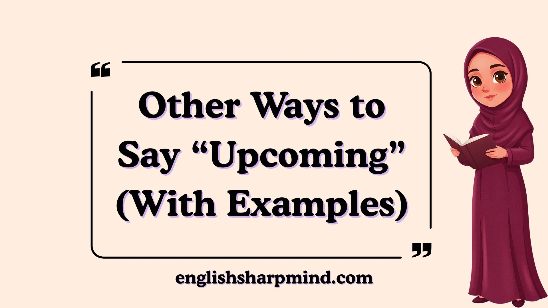 Other Ways to Say “Upcoming” (With Examples)