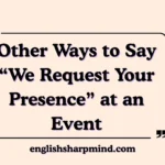 Other Ways to Say “We Request Your Presence” at an Event
