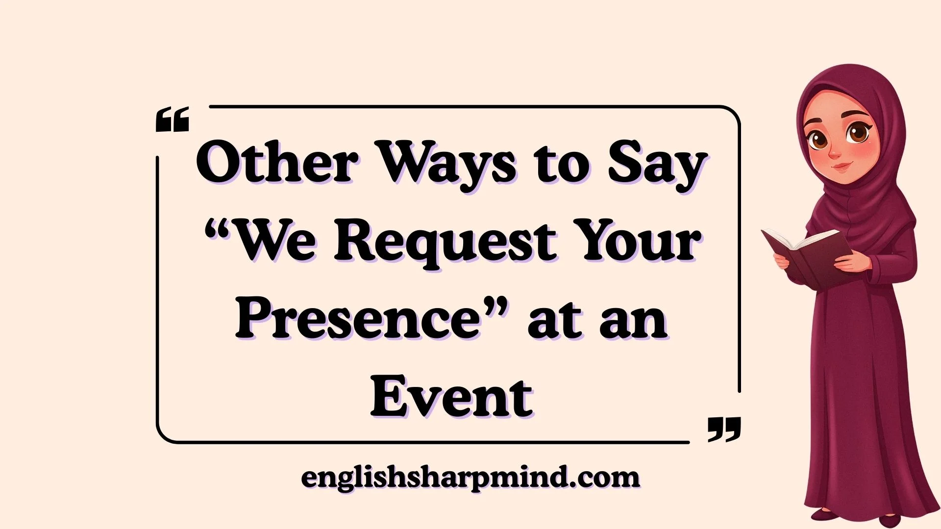Other Ways to Say “We Request Your Presence” at an Event