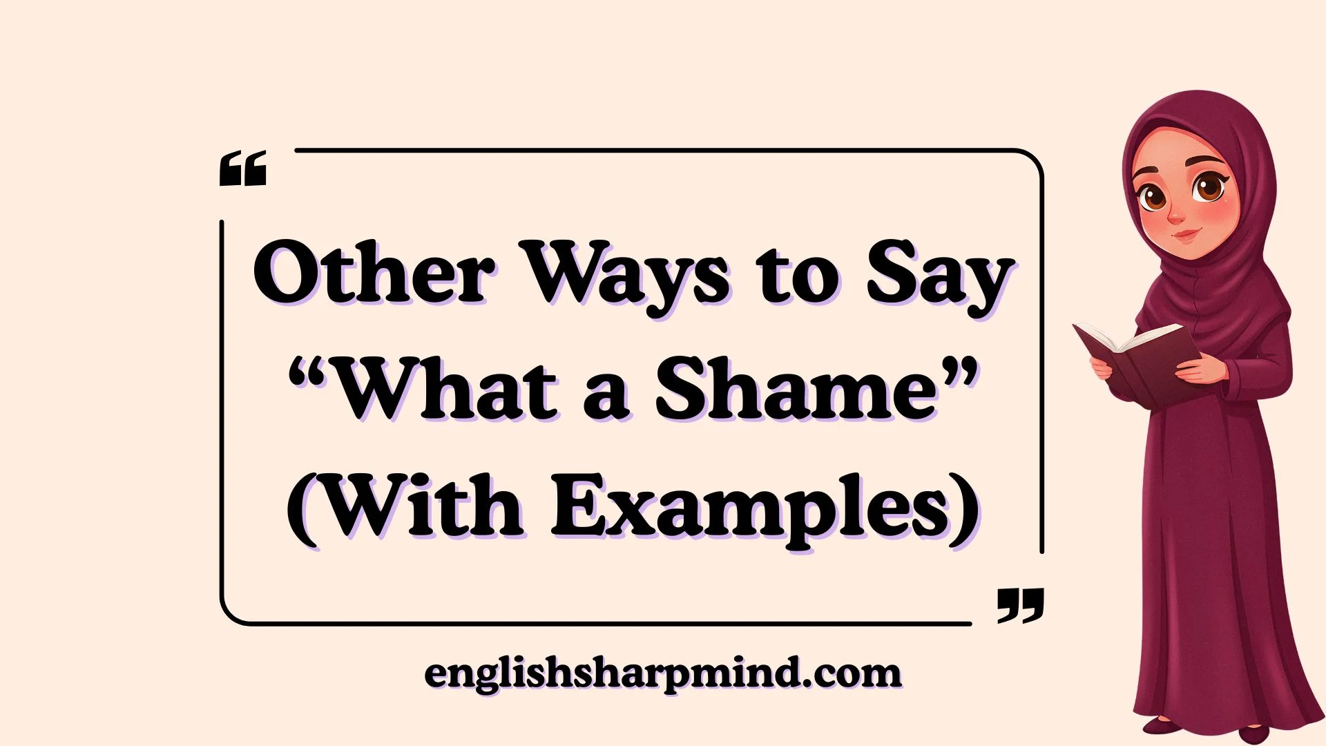 Other Ways to Say “What a Shame” (With Examples)