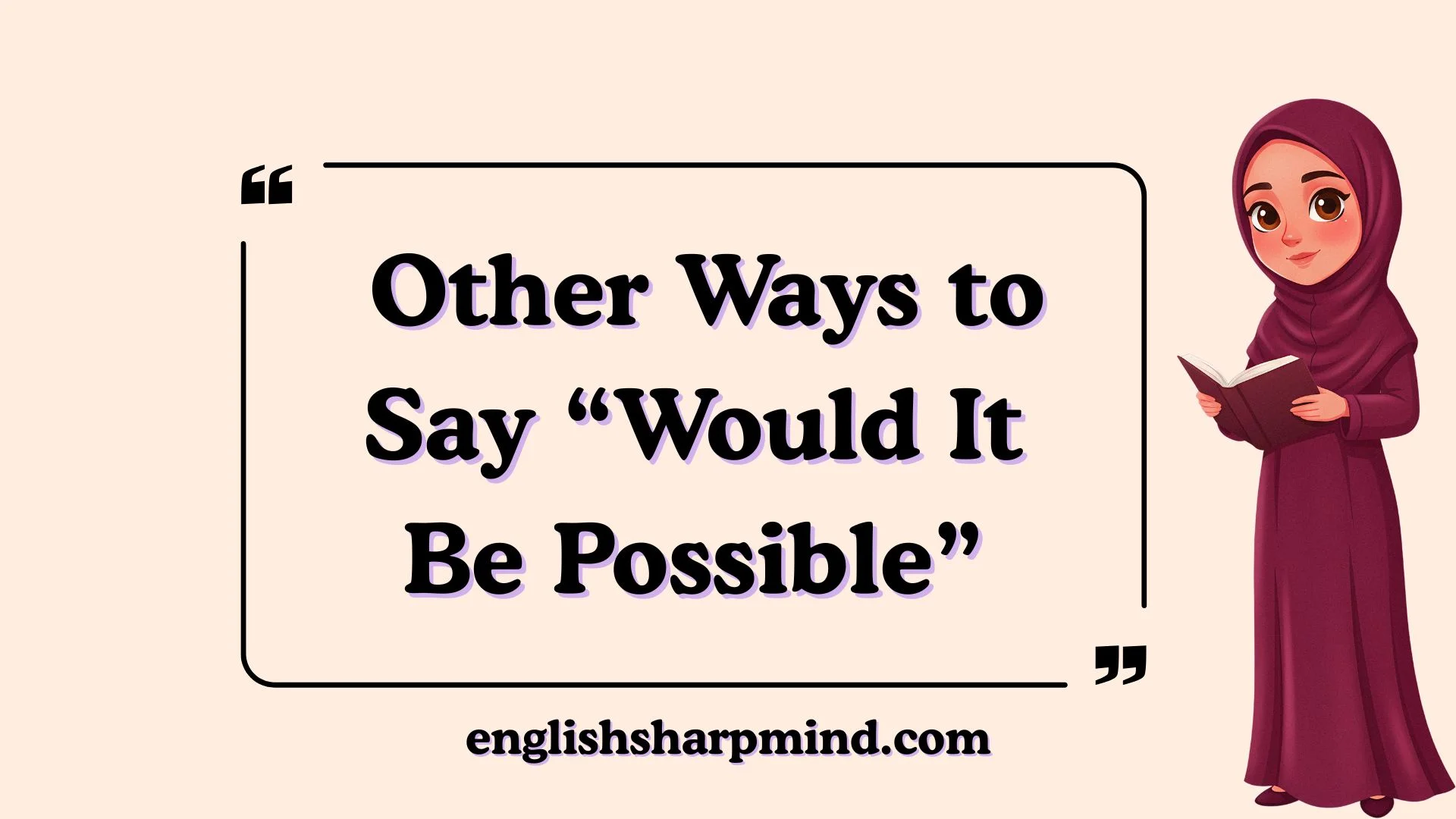 Other Ways to Say “Would It Be Possible”