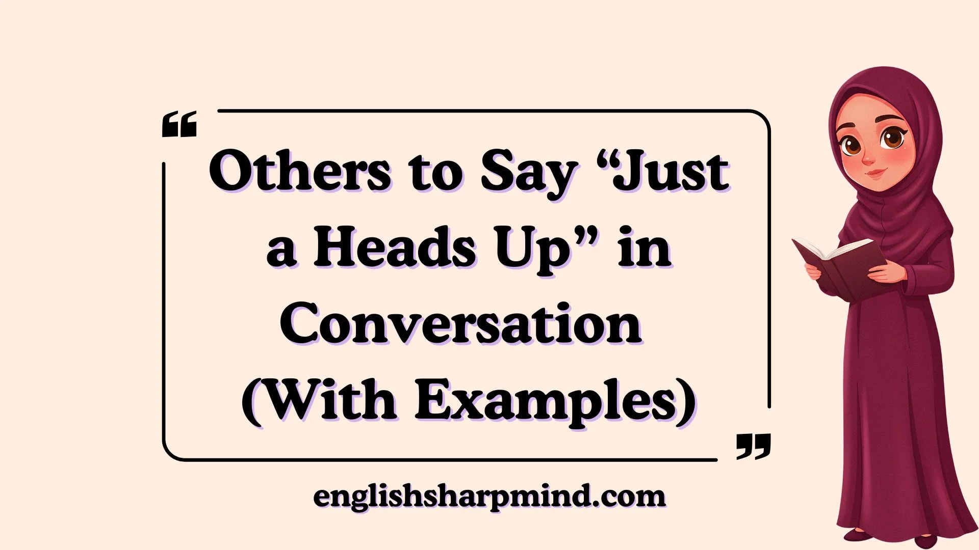Others to Say “Just a Heads Up” in Conversation (With Examples)