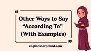 Other Ways to Say “According To” (With Examples)