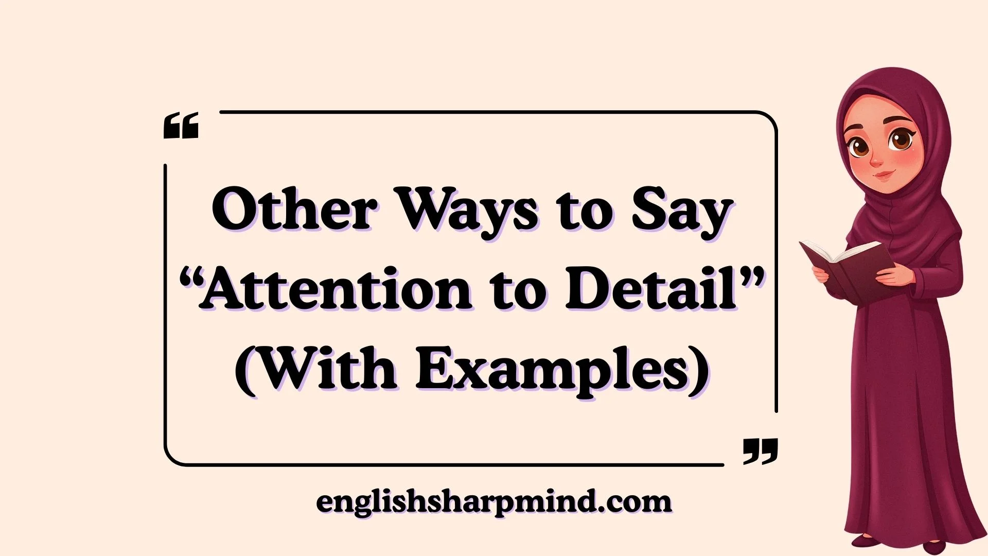 Other Ways to Say “Attention to Detail” (With Examples)