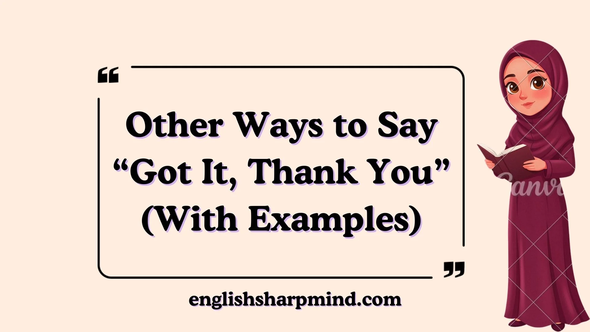 Other Ways to Say “Got It, Thank You” (With Examples)