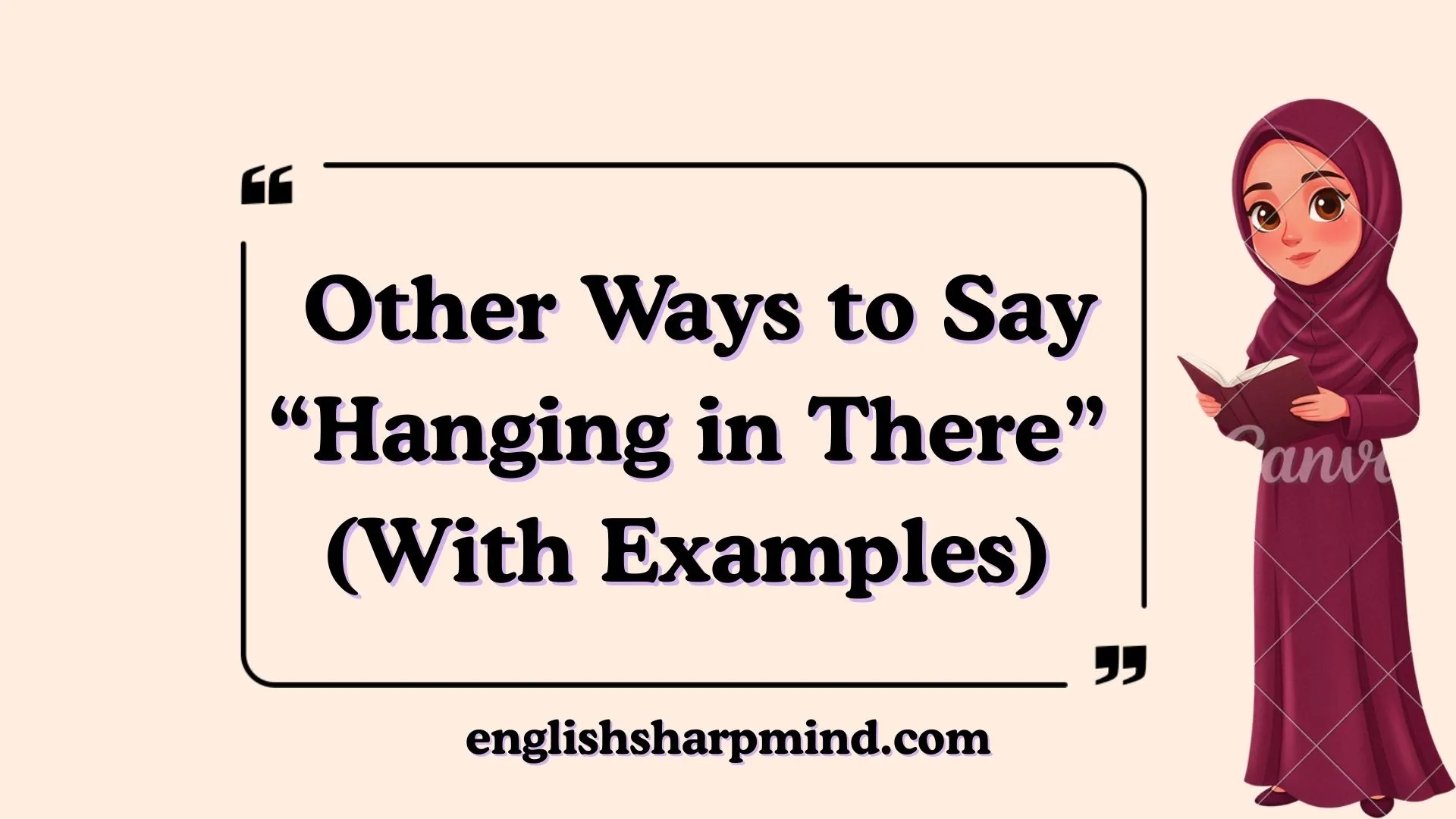 Other Ways to Say “Hanging in There” (With Examples)
