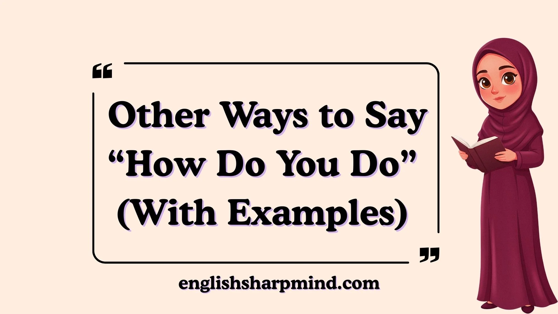 Other Ways to Say “How Do You Do” (With Examples)