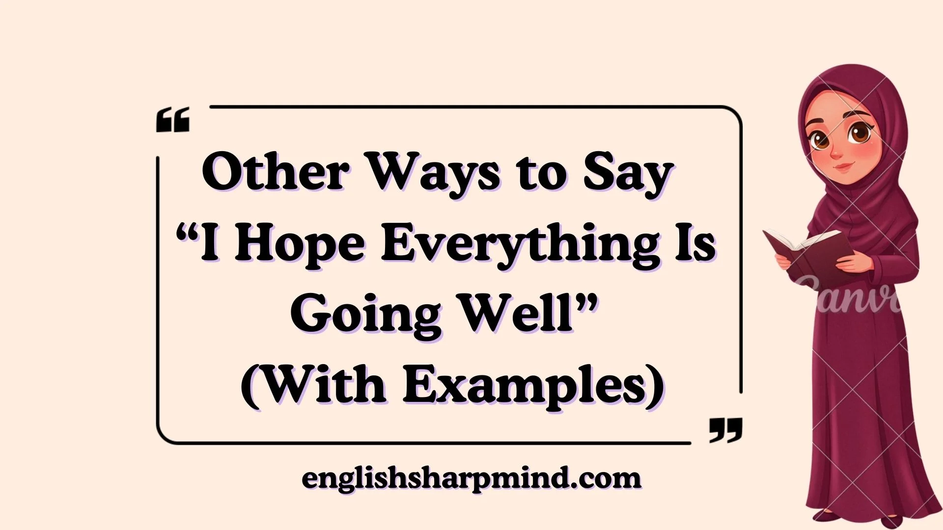 Other Ways to Say “I Hope Everything Is Going Well” (With Examples)