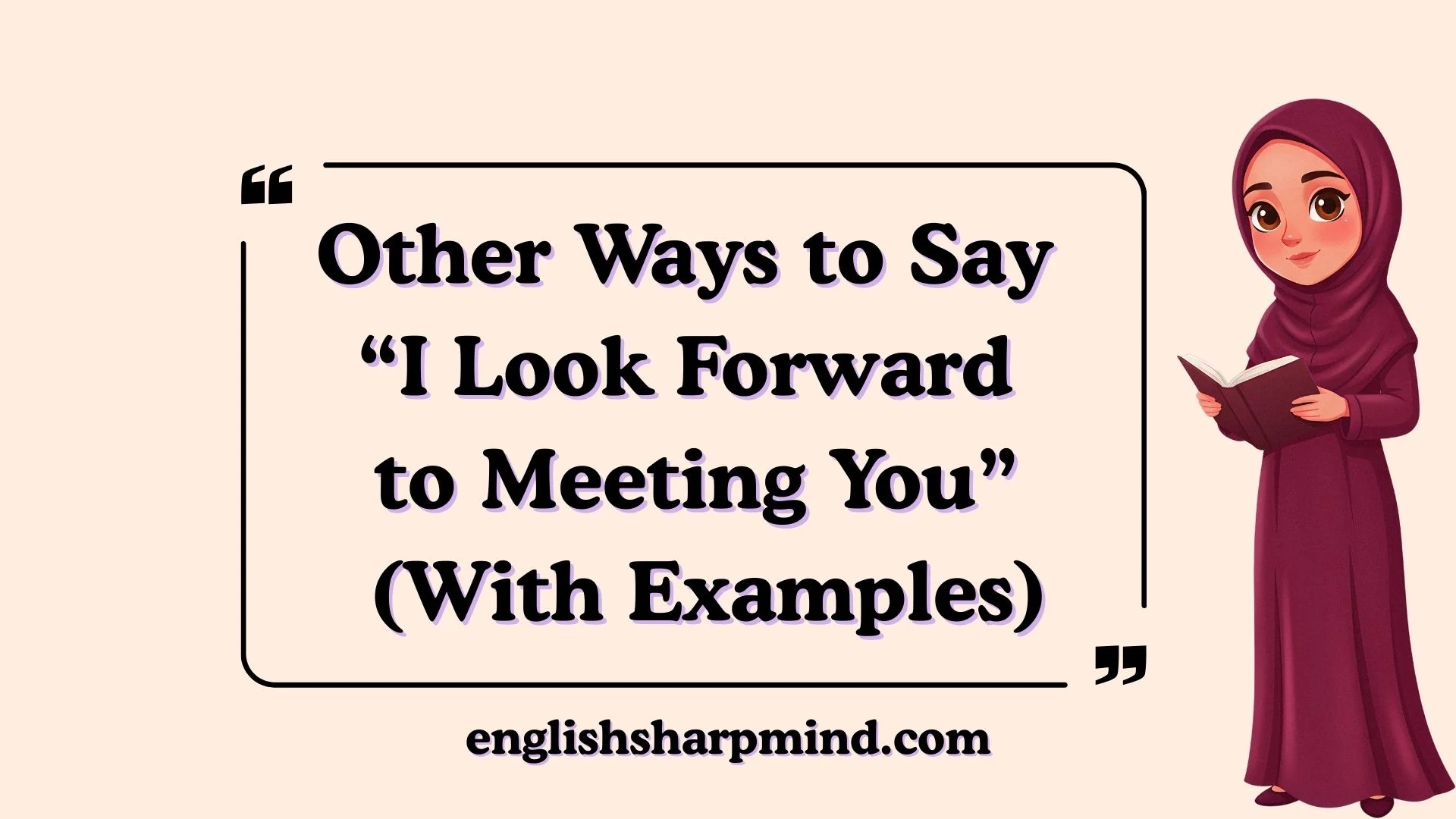 Other Ways to Say “I Look Forward to Meeting You” (With Examples)