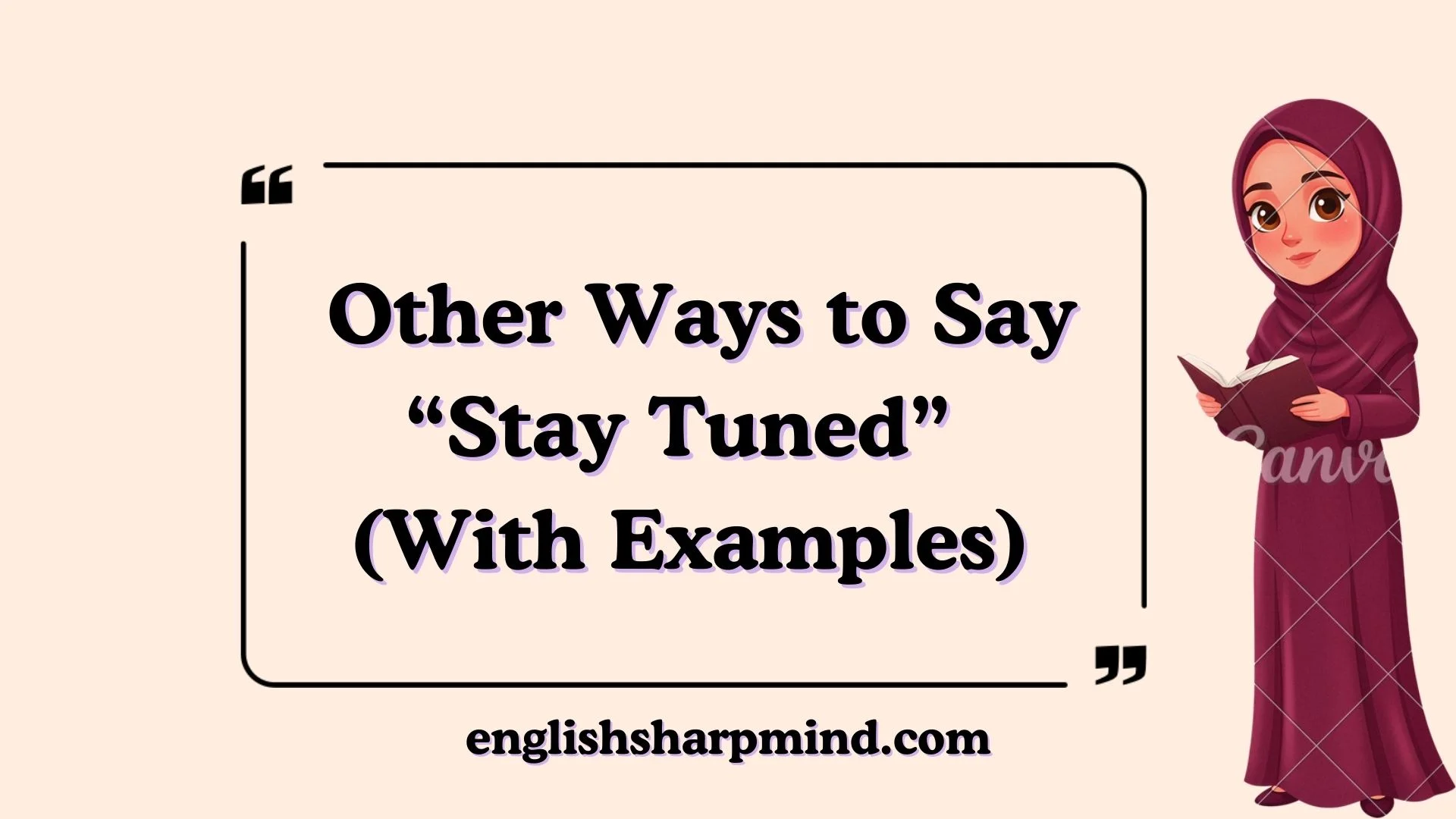 Other Ways to Say “Stay Tuned” (With Examples)