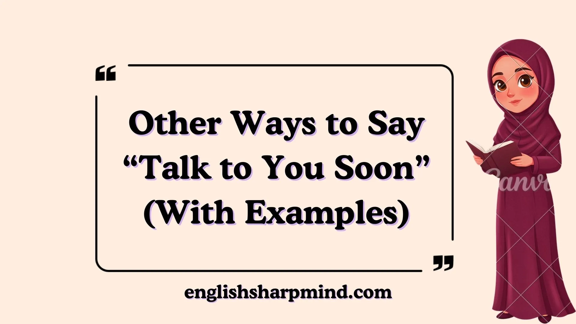 Other Ways to Say “Talk to You Soon” (With Examples)
