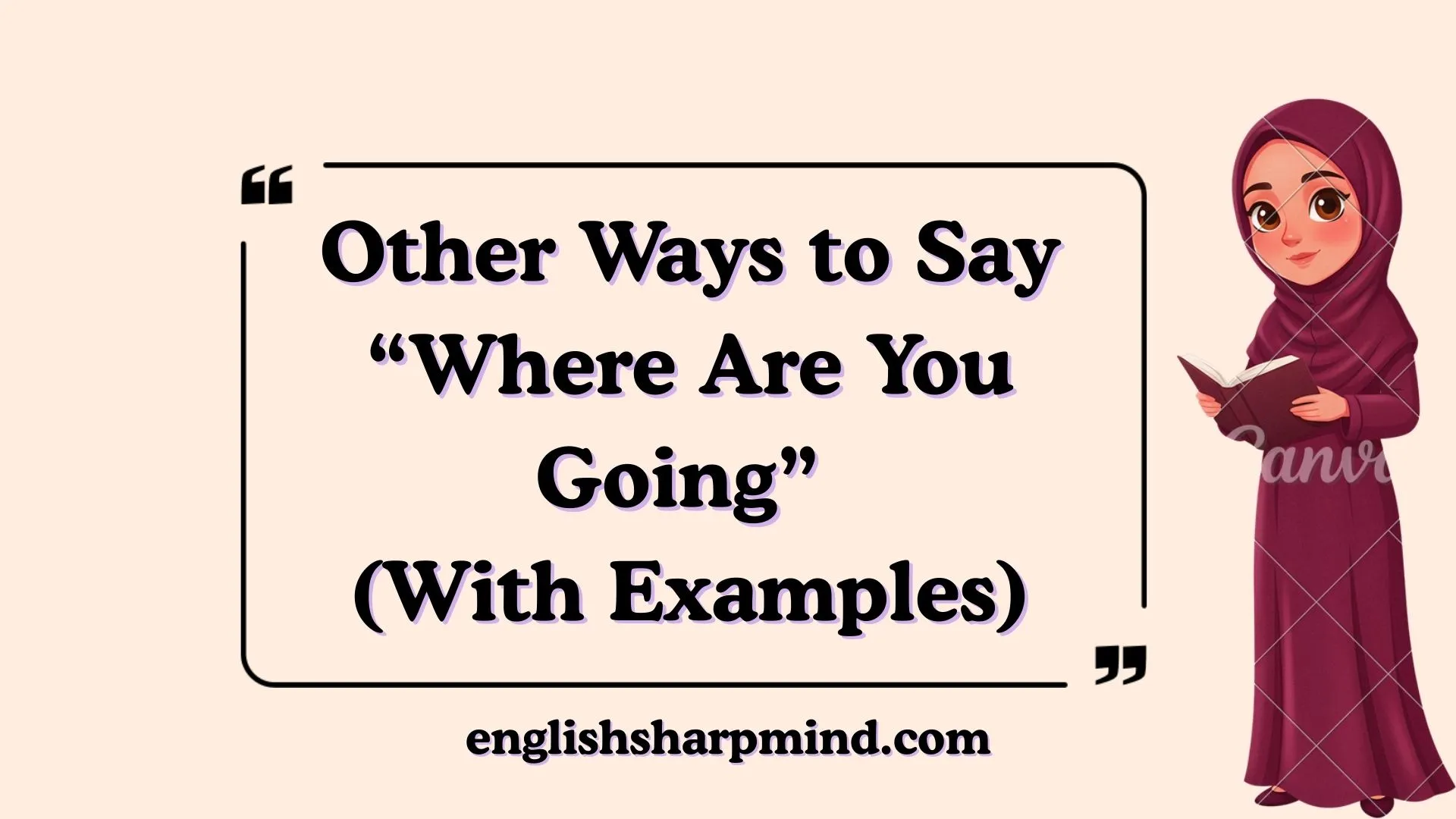 Other Ways to Say “Where Are You Going” (With Examples)