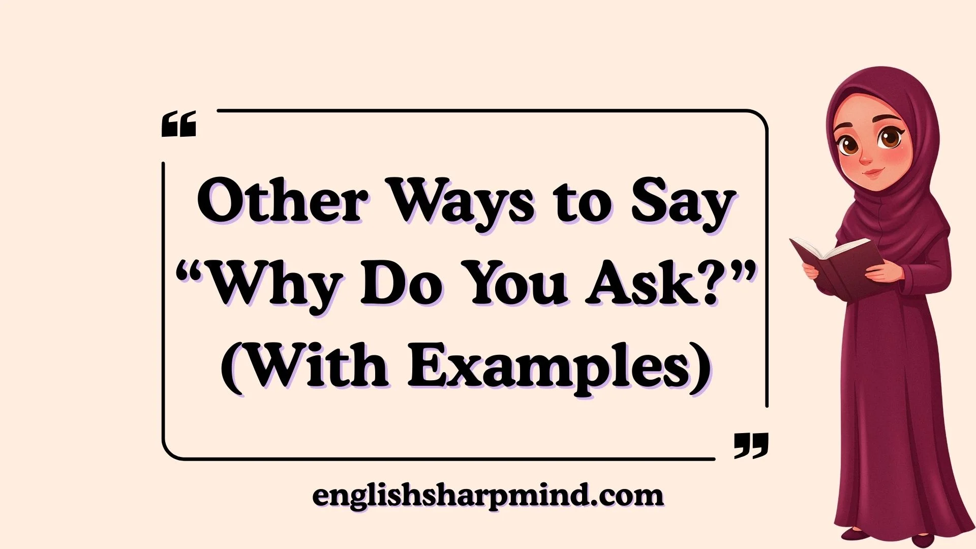 Other Ways to Say “Why Do You Ask?” (With Examples)