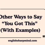 Other Ways to Say “You Got This” (With Examples)