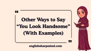 Other Ways to Say “You Look Handsome” (With Examples)