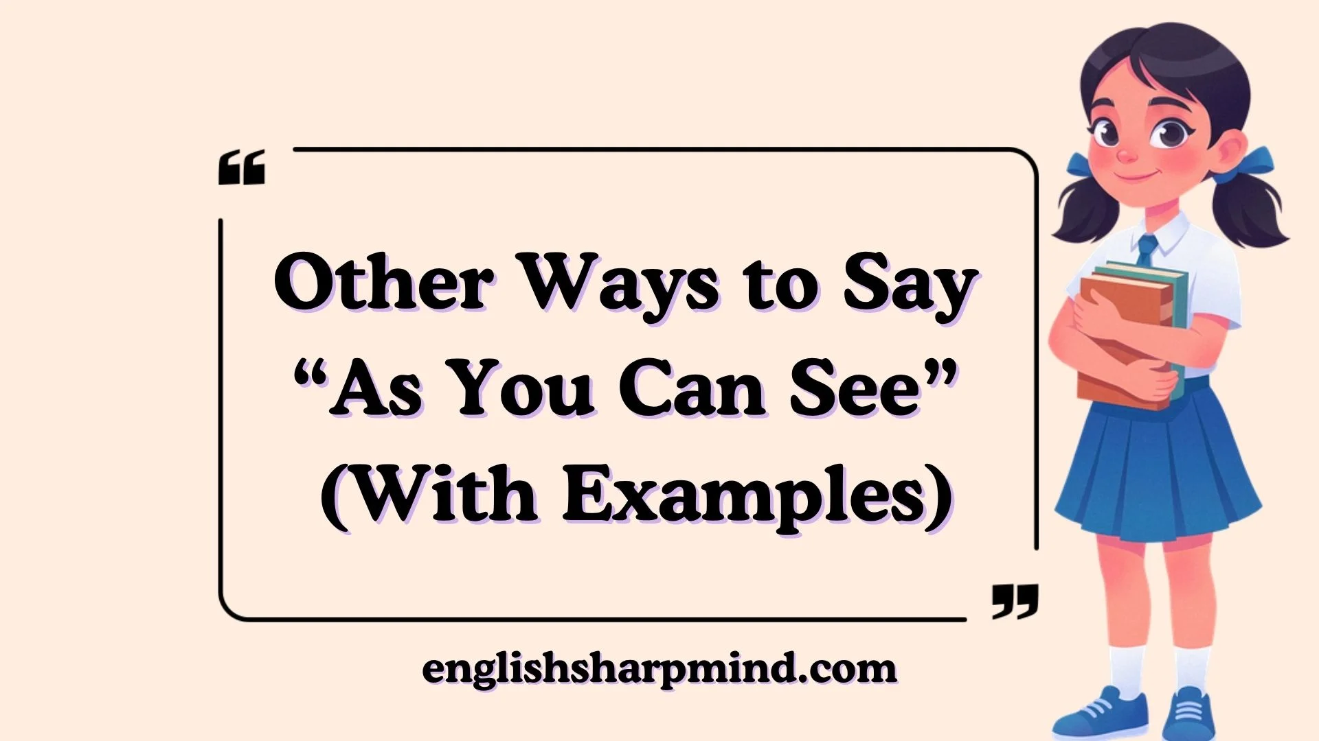 Other Ways to Say “As You Can See” (With Examples)