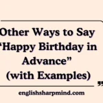 Other Ways to Say “Happy Birthday in Advance” (with Examples)
