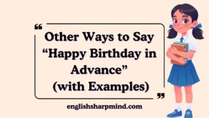 Other Ways to Say “Happy Birthday in Advance” (with Examples)