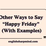Other Ways to Say “Happy Friday” (With Examples)