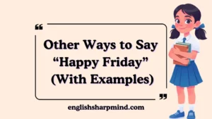 Other Ways to Say “Happy Friday” (With Examples)