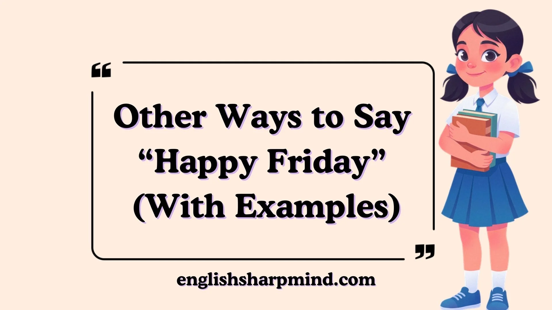 Other Ways to Say “Happy Friday” (With Examples)