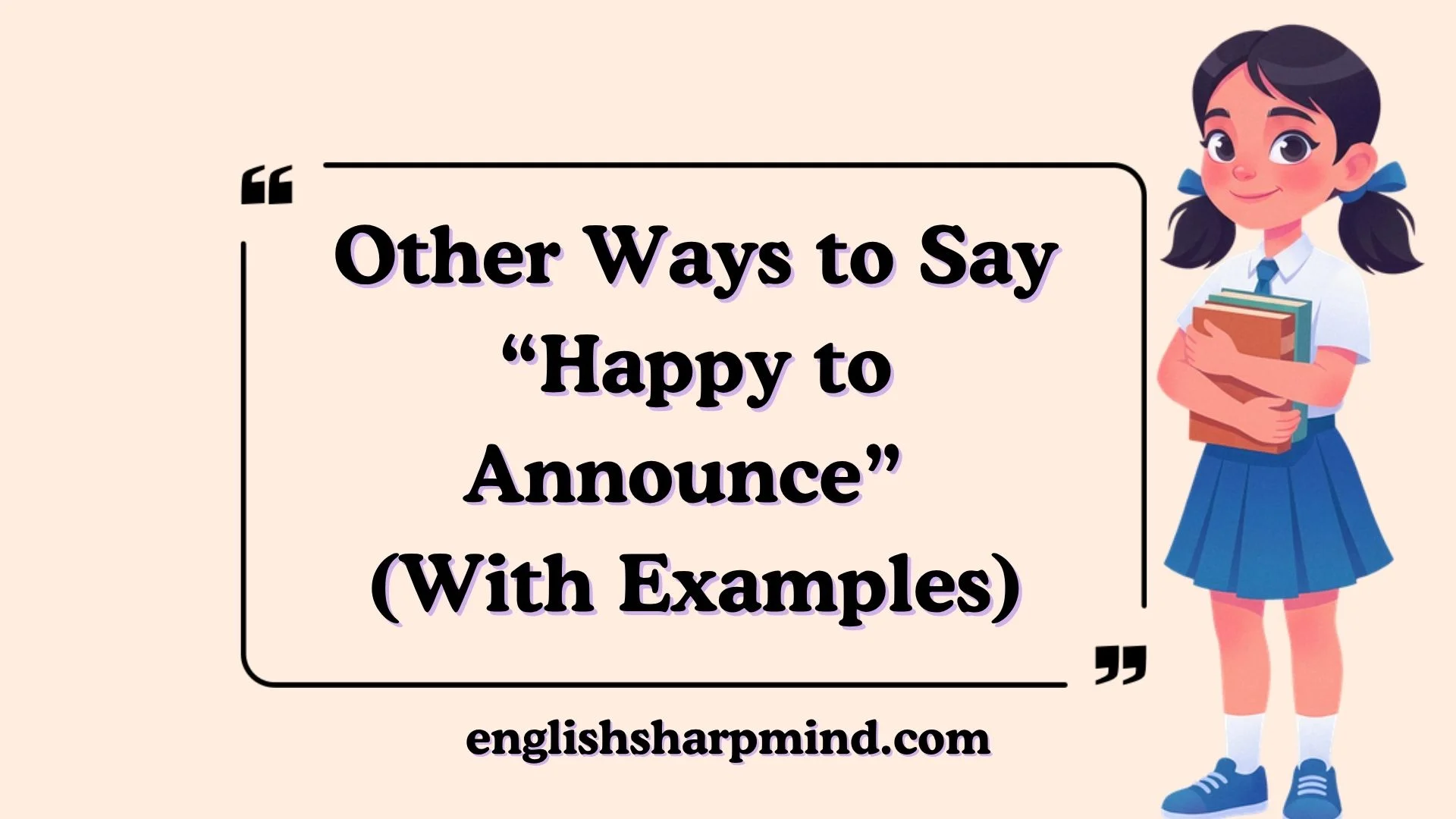 Other Ways to Say “Happy to Announce” (With Examples)