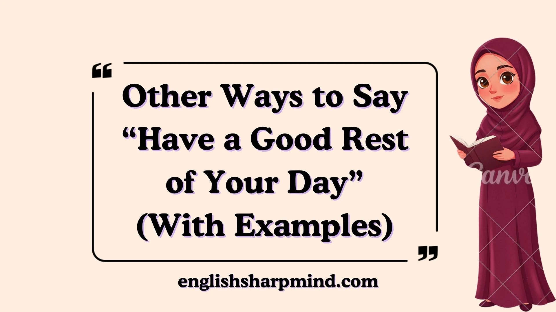 Other Ways to Say “Have a Good Rest of Your Day” (With Examples)